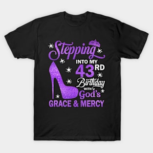 Stepping Into My 43rd Birthday With God's Grace & Mercy Bday T-Shirt